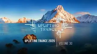 UPLIFTING TRANCE 2025 VOL. 30 [FULL SET]