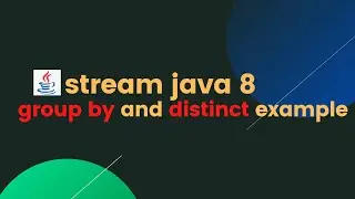 stream jdk-8 part-3 | group by distinct stream java 8