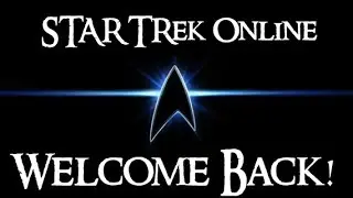 Star Trek Online: Welcome Back!