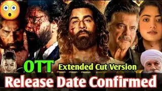 Animal Movie OTT Update | Animal Movie Extended Cut OTT