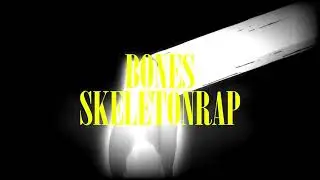 BONES - skeleton raps