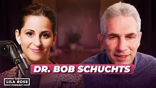 You Probably Need Therapy w/ Dr. Bob Schuchts | The Lila Rose Podcast E46