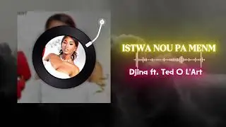 Djina ft. Ted O L'Art | Istwa Nou Pa Menm