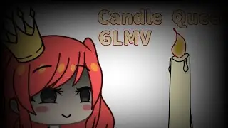 OLD || Candle Queen Glmv || Harlow Signal