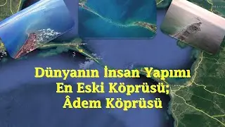 Adem Köprüsü: Gördüğünüzde Şaşıracaksınız