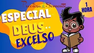 ESPECIAL DEUS EXCELSO - PRECIOSA SEMENTE