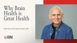 Interview with Daniel Amen, M.D. on Why Brain Health is Great Health | Meet IIN Visiting Faculty