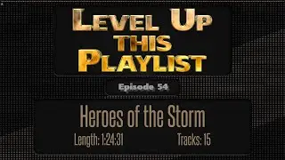 Heroes of the Storm | Level Up This Playlist - Episode 54