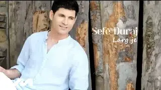 Sefë Duraj - Larg je