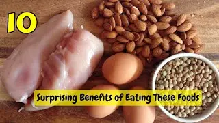 10 Surprising Benefits of Eating These Foods