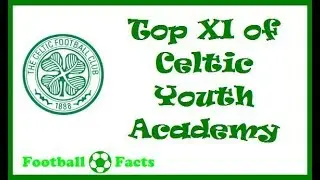 Top XI of Celtic Youth Academy