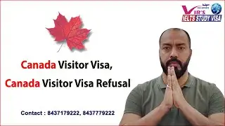 Canada Visitor Visa , Canada Visitor Visa Refusal