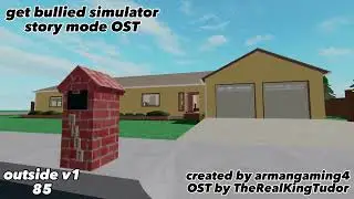 get bullied simulator: story mode OST - outside v1 (Tudy - 85)