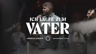 Ich laufe zum Vater - (Run To The Father) - Urban Life Worship & Outbreakband