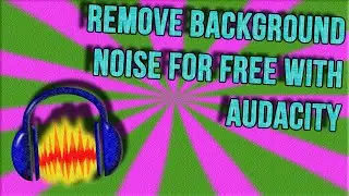 HOW TO REMOVE BACKGROUND NOISE FROM YOUR MICROPHONE FOR FREE USING AUDACITY