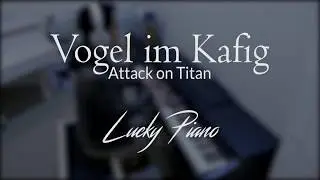[Piano Cover] 'Vogel im Kafig' - Attack on Titan OST