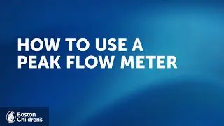 How to use a peak flow meter | Boston Children's Hospital