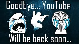 Goodbye Youtube...