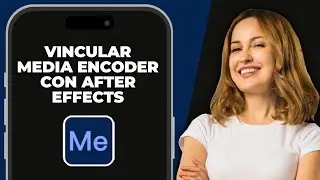 Cómo conectar Adobe Media Encoder a After Effects