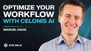 How Celonis Uses AI to Optimize Business Processes | Manuel Haug