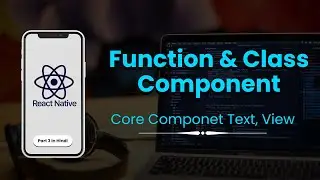 Function & Class Components in React Native | Core Component Text, View | Part 3