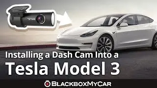 Preparing Your Tesla Model 3 | Installing a 4K Dash Cam | BlackboxMyCar