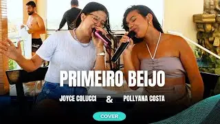 PRIMEIRO BEIJO  / JOYCE COLUCCI E POLLYANA COSTA  ( COVER )
