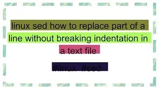 linux sed how to replace part of a line without breaking indentation in a text file