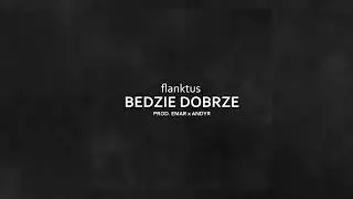 flanktus - będzie dobrze (prod. EMAR x Andyr)
