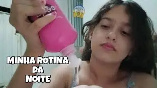 MINHA ROTINA DA NOITE!!!