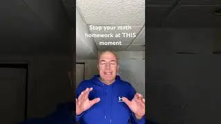Stop your math homework at THIS moment