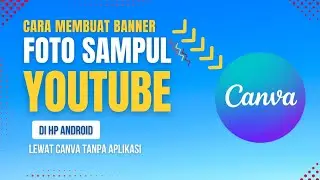 2026! CARA GAMPANG BUAT BANNER PROFIL FOTO SAMPUL YOUTUBE DI HP TANPA APLIKASI LEWAT CANVA WEBSITE
