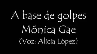 A base de golpes  -  Mónica Gae