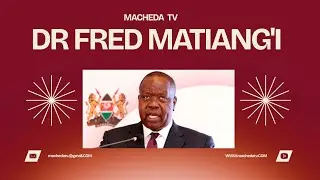 Who Is Dr. Fred Matiang’i? His Story, Reforms & 2027 Ambitions