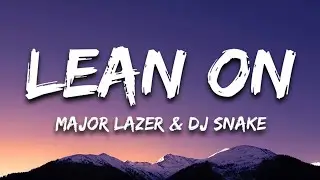 Lean On - Major Lazer DJ Snake (Lyrics)