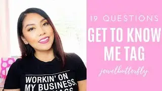 Get to Know Me Better Tag! 19 Questions About Me