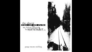 Gauge Means Nothing - The Absent Trail Of An Echo And My Future Plagued By Surrender (2003) [Full]