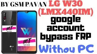 LG W30 (LMX440IM) FRP Google Account Bypass | BY GSM PAVAN