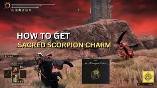 How to Get SACRED SCORPION CHARM - Elden Ring