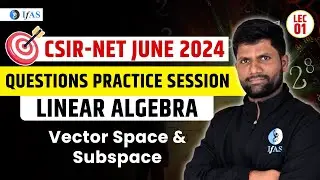 Vector Space & Subspace | Linear Algebra | Target CSIR NET 2024 | Questions Practice Session | IFAS