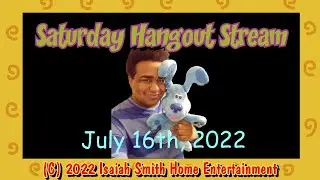 Saturday Hangout Stream (07 - 16 - 2022)