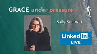 GRACE under pressure: John Baldoni with Sally Susman