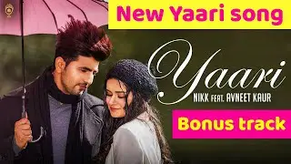 Yaari song by avneet kaur || Yaari (offecial video) ft. Avneet and Nikk || Yaari bonus track song