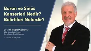 Burun ve sinüs kanserleri nedir, kimlerde görülür ve belirtileri nelerdir? Doç. Dr. Mazhar Çelikoyar