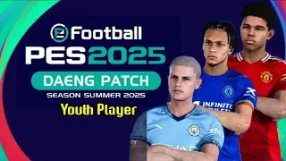 THE REAL FACE OF YOUNG PLAYERS - EFOOTBALL PES 2025 ENGLISH PREMIERE LEAGUE - DAENG PATCH PS4 HEN