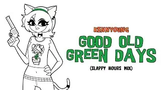 kennyoung - Good Old Green Days (Slappy Hours Mix)