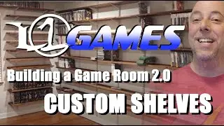 Building a Game Room 2 0: Custom Shelving