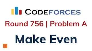 A. Make Even | Codeforces Round 756 | Solution with Explanation | C++ Code