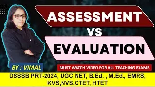 274. DIFFERENCE BETWEEN ASSESSMENT AND EVALUATION || FOR DSSSB, B.Ed., M.ED, & ALL TEACHING EXAMS