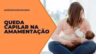 QUEDA CAPILAR NA AMAMENTAÇÃO